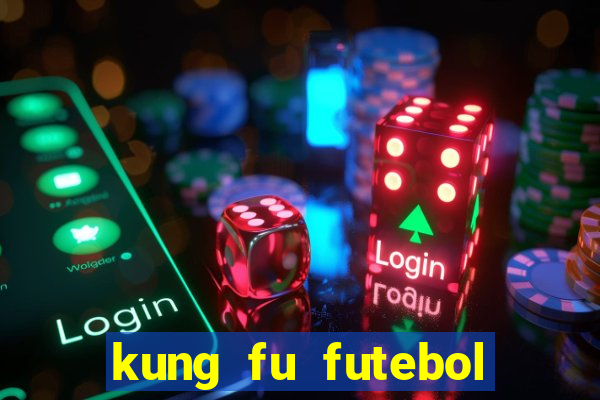 kung fu futebol clube filme completo dublado download via mega